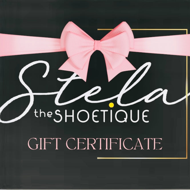 GIFT CERTIFICATE - Stela The Shoetique